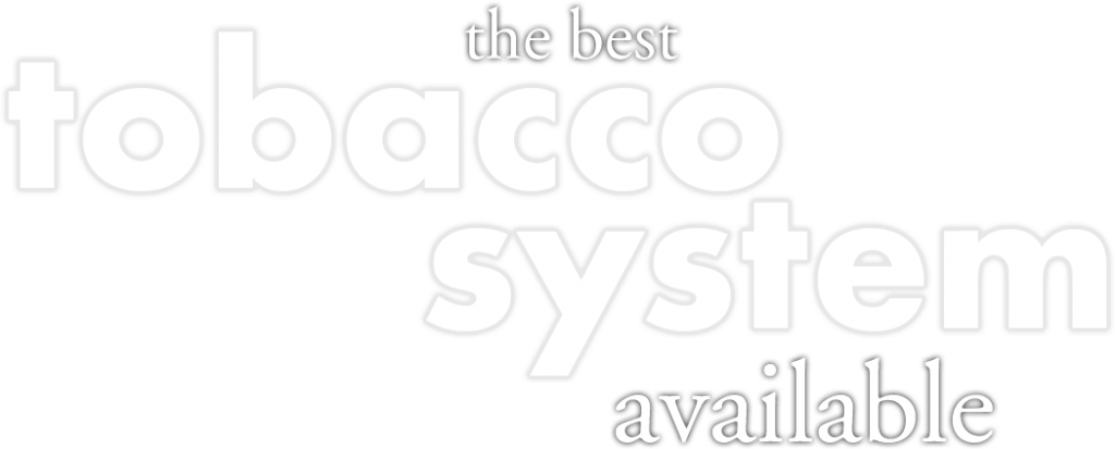 the best tobacco system available