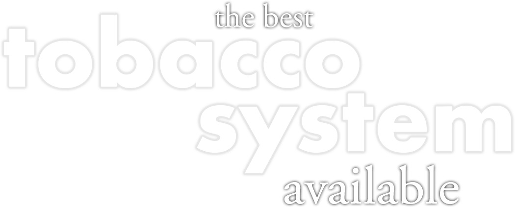 the best tobacco system available